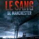 Couverture Le sang de manchester de Vicnent Radureau