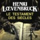Couverture Le testament des siècles d'Henri Loevenbruck