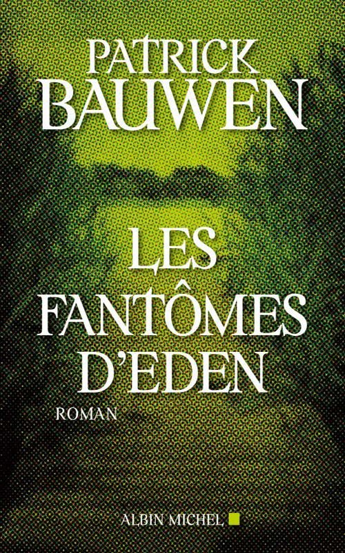 Couverture Les fantômes d'Eden de Patrick Bauwen