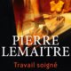 Couverture Travail soigné de Pierre Lemaitre