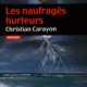 Couverture Les naufragés hurleurs de Christian Carayon