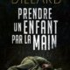 Couverture Prendre un enfant par la main de François-Xavier Dillard