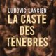 Couverture La caste des ténèbres de Ludovic Lancien
