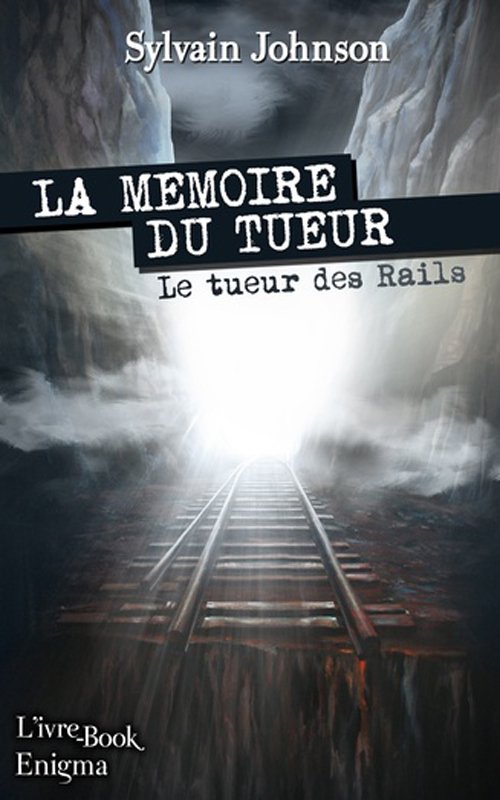 Couverture Sylvain Jonhson - La mémoire du tueur, Le tueur des rails