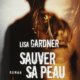 Couverture Lisa Gardner - Sauver sa peau