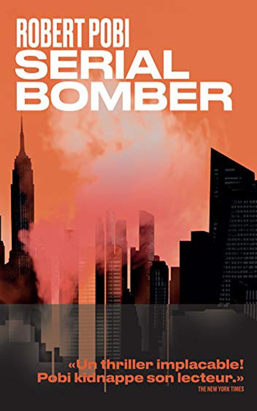 Couverture Robert Pobi - Serial bomber