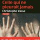 Celle qui ne pleurait jamais - Christophe Vasse