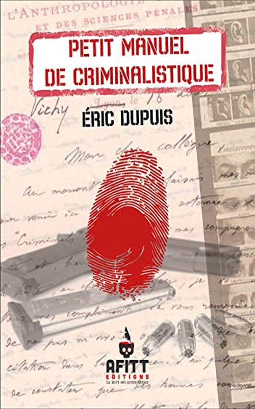 Eric Dupuis - Petit manuel de criminalistique