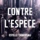 Estelle Tharreau - Contre l'espèce