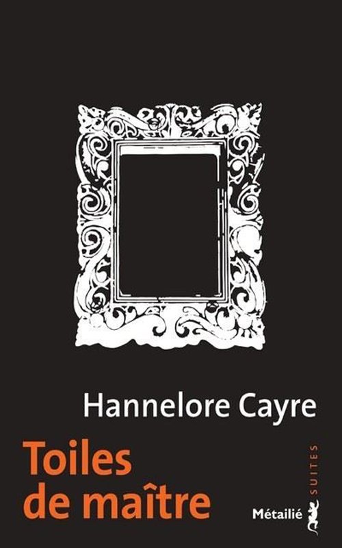 Hannelore Cayre - Toile de maître