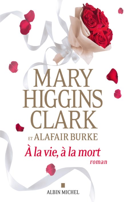 Mary Higgins Clark - A la vie à la mort