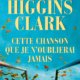 Mary Higgins Clark - Cette chanson que je n'oublierai jamais
