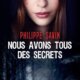Philippe Savin - Nous avons tous des secrets