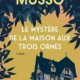 Valentin Musso - Le mystère de la maison aux trois ormes