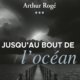 Arthur Rogé - Jusqu'au bout de l'océan
