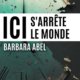 Barbara Abel - Ici s'arrête le monde