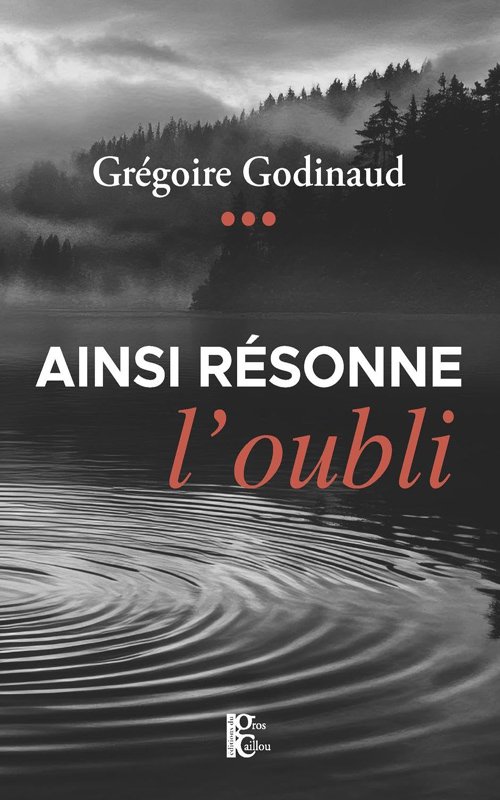 Grégoire Godinaud - Ainsi résonne l'oubli