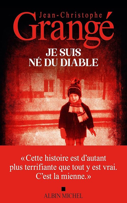 Jean-Christophe Grangé - Je suis né du diable